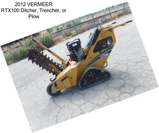 2012 VERMEER RTX100 Ditcher, Trencher, or Plow