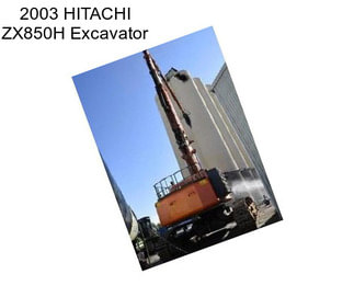 2003 HITACHI ZX850H Excavator