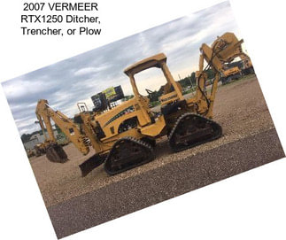 2007 VERMEER RTX1250 Ditcher, Trencher, or Plow