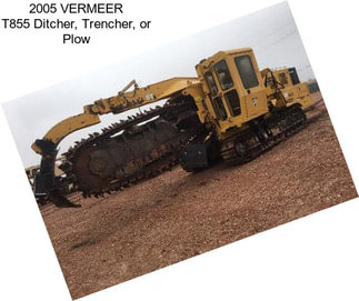 2005 VERMEER T855 Ditcher, Trencher, or Plow