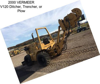 2000 VERMEER V120 Ditcher, Trencher, or Plow