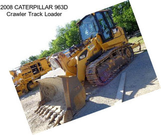 2008 CATERPILLAR 963D Crawler Track Loader