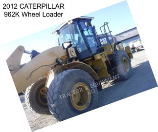 2012 CATERPILLAR 962K Wheel Loader