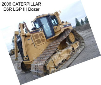 2006 CATERPILLAR D6R LGP III Dozer