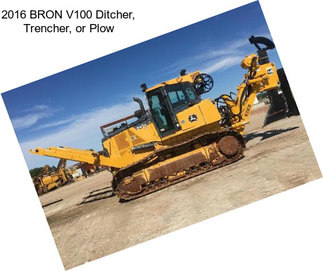 2016 BRON V100 Ditcher, Trencher, or Plow