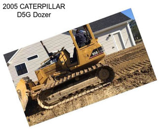 2005 CATERPILLAR D5G Dozer