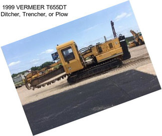 1999 VERMEER T655DT Ditcher, Trencher, or Plow