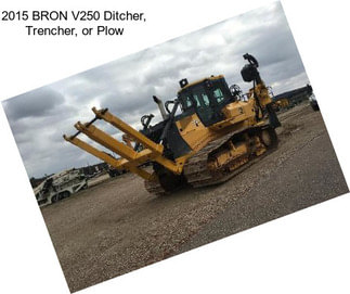 2015 BRON V250 Ditcher, Trencher, or Plow