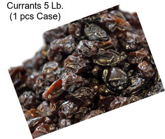 Currants 5 Lb. (1 pcs Case)