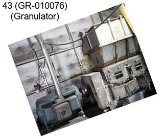 43 (GR-010076) (Granulator)