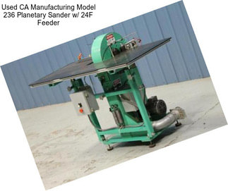 Used CA Manufacturing Model 236 Planetary Sander w/ 24F Feeder