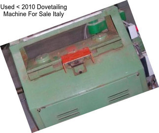 Used < 2010 Dovetailing Machine For Sale Italy