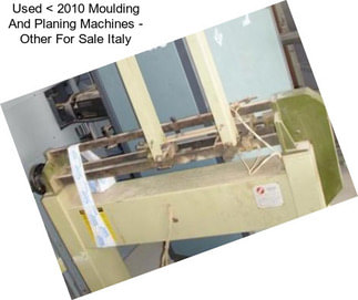 Used < 2010 Moulding And Planing Machines - Other For Sale Italy