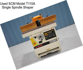 Used SCM Model T110A Single Spindle Shaper