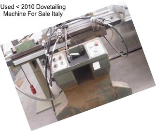 Used < 2010 Dovetailing Machine For Sale Italy