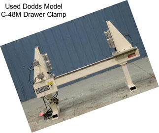 Used Dodds Model C-48M Drawer Clamp