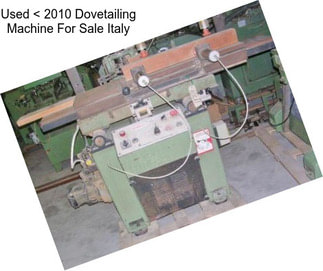 Used < 2010 Dovetailing Machine For Sale Italy