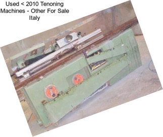 Used < 2010 Tenoning Machines - Other For Sale Italy