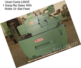 Used Costa LINCE 1 Gang Rip Saws With Roller Or Slat Feed