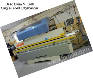 Used Blum MFB-III Single-Sided Edgebander