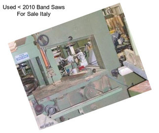 Used < 2010 Band Saws For Sale Italy