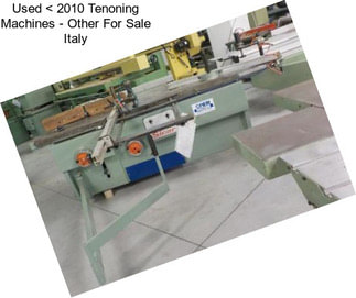 Used < 2010 Tenoning Machines - Other For Sale Italy