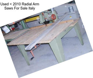 Used < 2010 Radial Arm Saws For Sale Italy