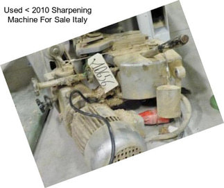 Used < 2010 Sharpening Machine For Sale Italy