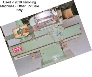 Used < 2010 Tenoning Machines - Other For Sale Italy