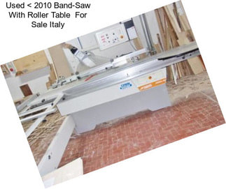 Used < 2010 Band-Saw With Roller Table  For Sale Italy