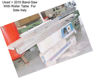 Used < 2010 Band-Saw With Roller Table  For Sale Italy