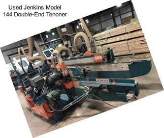 Used Jenkins Model 144 Double-End Tenoner