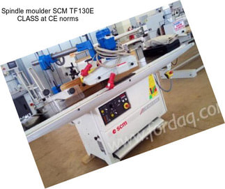 Spindle moulder SCM TF130E CLASS at CE norms