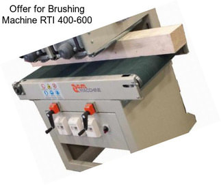 Offer for Brushing Machine RTI 400-600