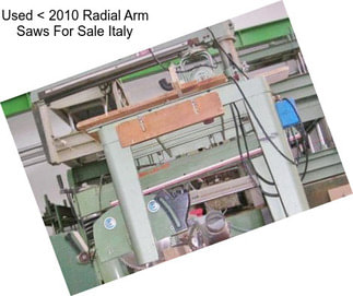 Used < 2010 Radial Arm Saws For Sale Italy