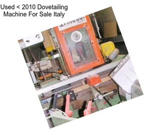 Used < 2010 Dovetailing Machine For Sale Italy