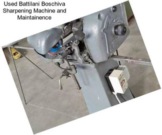 Used Battilani Boschiva Sharpening Machine and Maintainence