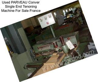 Used PARVEAU Conver Single End Tenoning Machine For Sale France