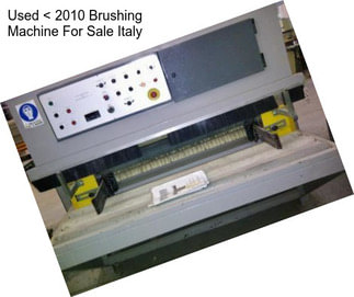 Used < 2010 Brushing Machine For Sale Italy