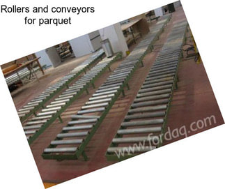 Rollers and conveyors for parquet