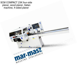 SCM COMPACT 23K four-side planer, wood planer, Italian machine, 4-sided planer