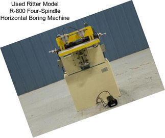 Used Ritter Model R-800 Four-Spindle Horizontal Boring Machine