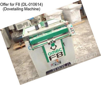 Offer for F8 (DL-010614) (Dovetailing Machine)