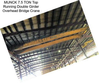 MUNCK 7.5 TON Top Running Double Girder Overhead Bridge Crane