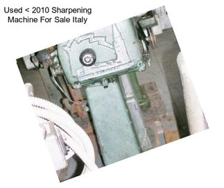 Used < 2010 Sharpening Machine For Sale Italy