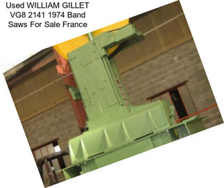 Used WILLIAM GILLET VG8 2141 1974 Band Saws For Sale France