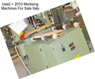 Used < 2010 Mortising Machines For Sale Italy