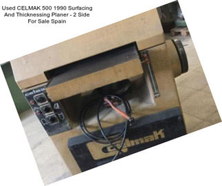 Used CELMAK 500 1990 Surfacing And Thicknessing Planer - 2 Side For Sale Spain