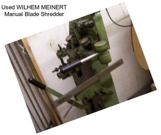 Used WILHEM MEINERT Manual Blade Shredder