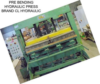 PRE BENDING HYDRAULIC PRESS BRAND CL HYDRAULIC